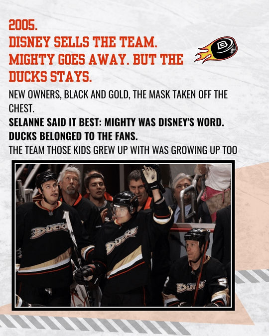 Mighty Ducks story slide 10: 2005, Disney sells the team - Mighty goes away but the Ducks stay. Selanne said it best: Mighty was Disney's word, Ducks belonged to the fans. — photo 10 of 12